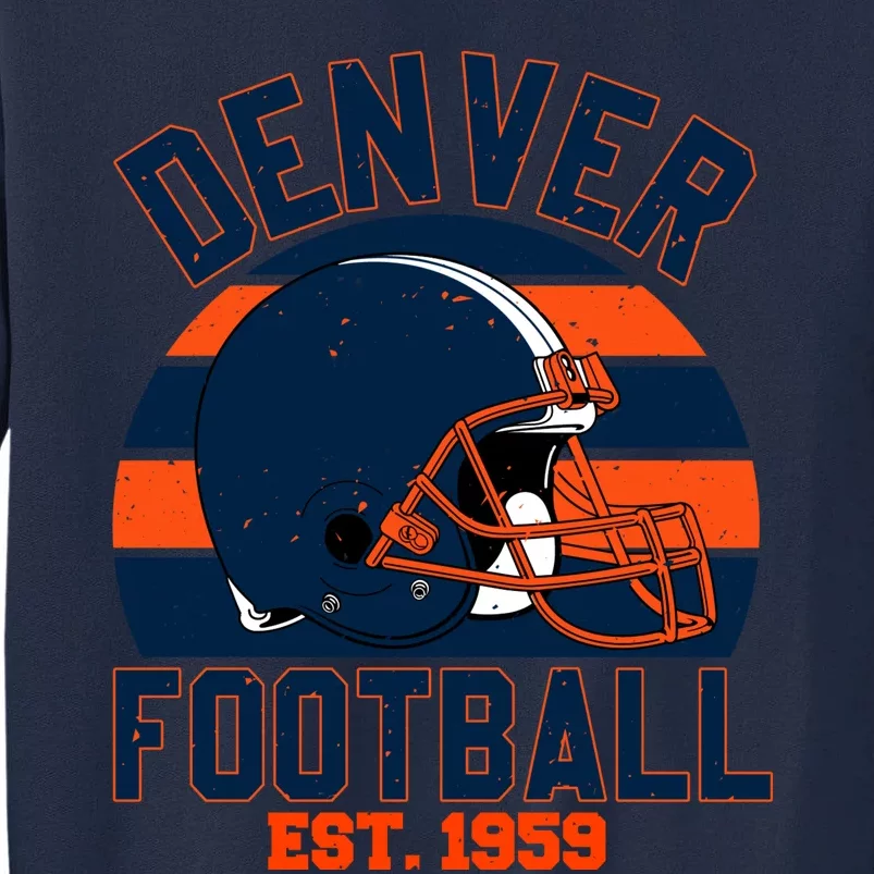 Denver Football Est 1959 Team Supporter Tall Sweatshirt