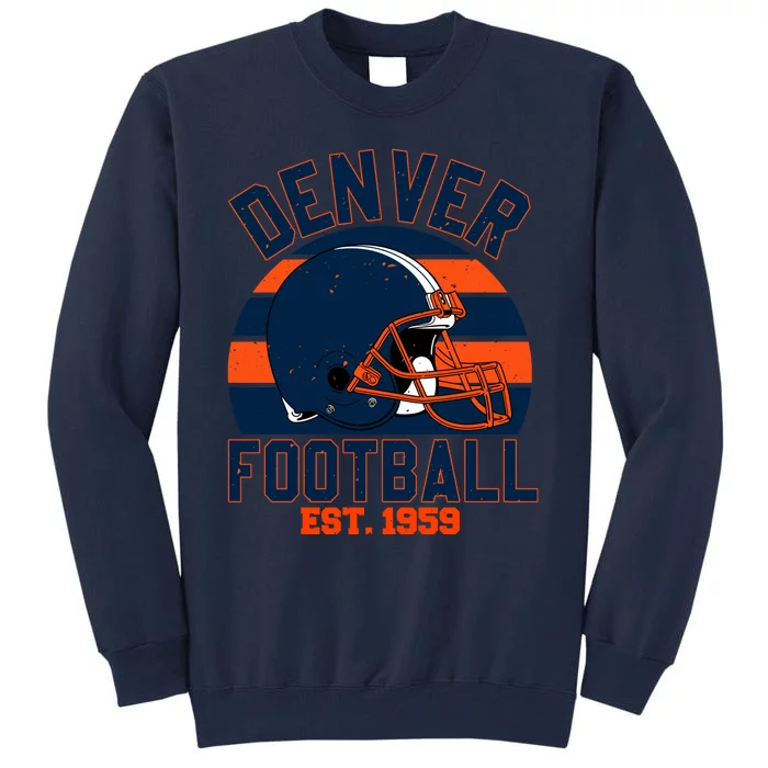 Denver Football Est 1959 Team Supporter Tall Sweatshirt