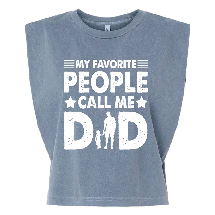 Daddy Funny Fathers Day My Favorite People Call Me Dad Meaningful Gift Garment-Dyed Women's Muscle Tee