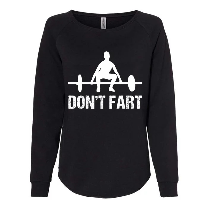 Don't Fart Funny Gym Quotes Workout Bodybuilding Gym Lovers Gift Womens California Wash Sweatshirt