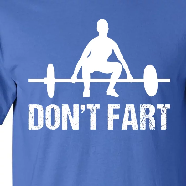 Don't Fart Funny Gym Quotes Workout Bodybuilding Gym Lovers Gift Tall T-Shirt