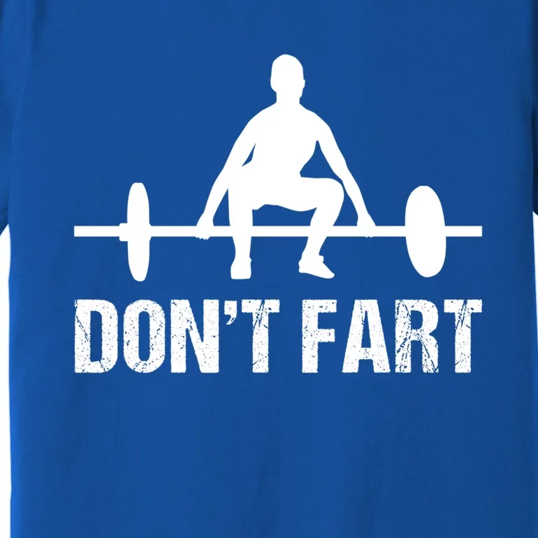 Don't Fart Funny Gym Quotes Workout Bodybuilding Gym Lovers Gift Premium T-Shirt