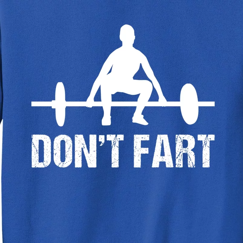 Don't Fart Funny Gym Quotes Workout Bodybuilding Gym Lovers Gift Tall Sweatshirt