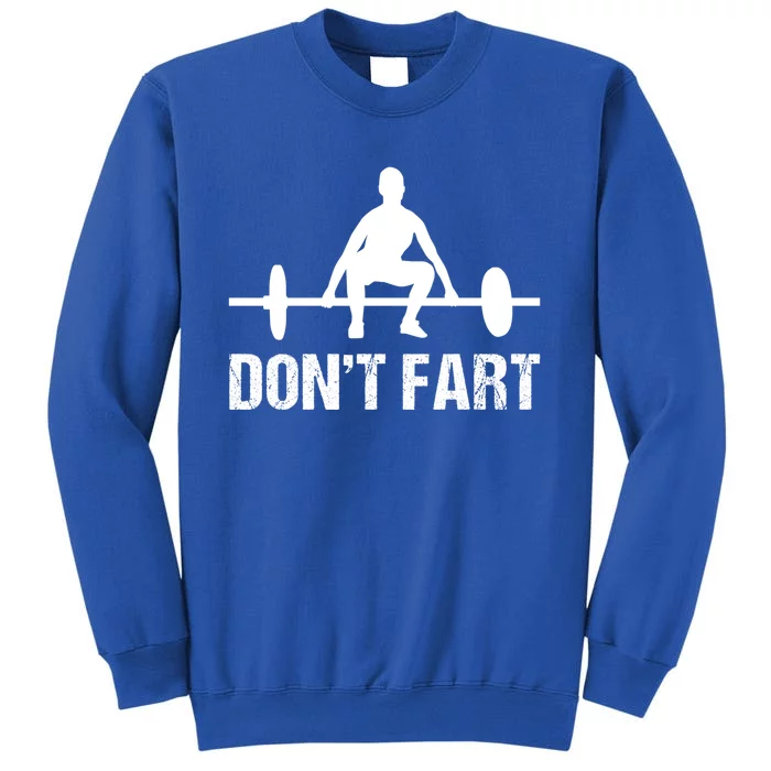 Don't Fart Funny Gym Quotes Workout Bodybuilding Gym Lovers Gift Tall Sweatshirt