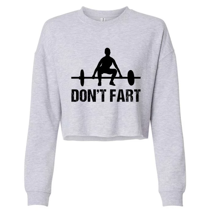 Don't Fart Funny Gym Quotes Workout Bodybuilding Gym Lovers Gift Cropped Pullover Crew