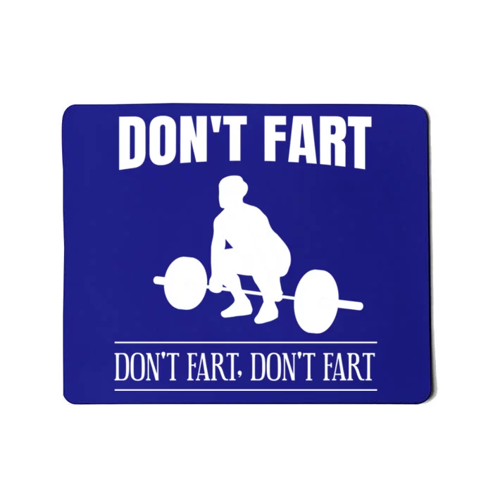 Don't Fart Funny Weight Lifting Weightlifting Quote Humor Gift Mousepad