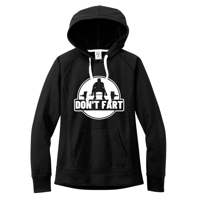 Don't Fart Funny Weightlifting Exercise Gift Women's Fleece Hoodie