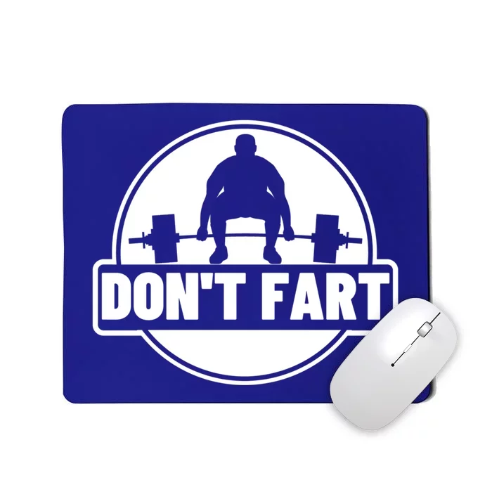 Don't Fart Funny Weightlifting Exercise Gift Mousepad