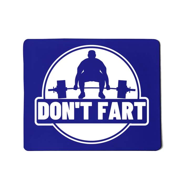 Don't Fart Funny Weightlifting Exercise Gift Mousepad