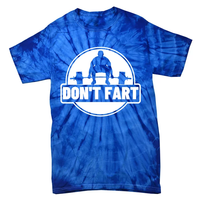 Don't Fart Funny Weightlifting Exercise Gift Tie-Dye T-Shirt