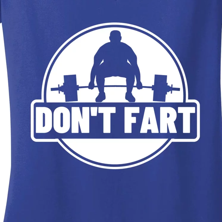 Don't Fart Funny Weightlifting Exercise Gift Women's V-Neck T-Shirt