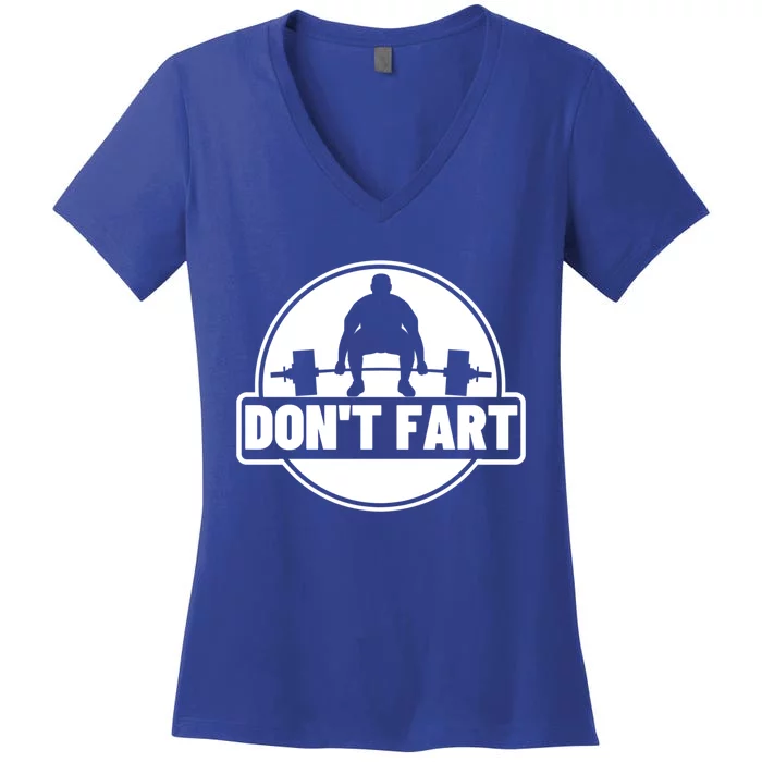 Don't Fart Funny Weightlifting Exercise Gift Women's V-Neck T-Shirt