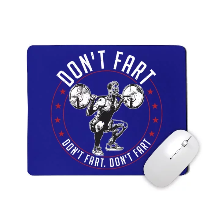 Don't Fart Funny Squat Gym Workout Bodybuilder Great Gift Mousepad