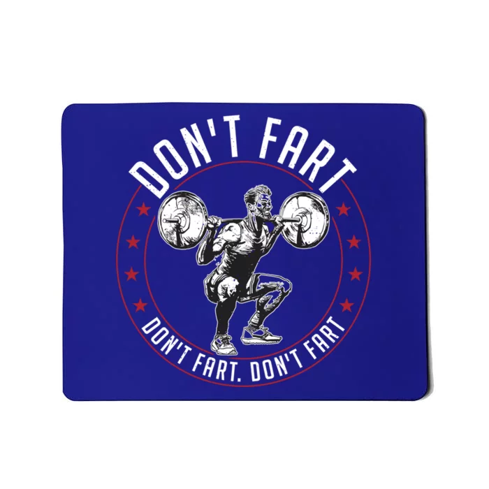 Don't Fart Funny Squat Gym Workout Bodybuilder Great Gift Mousepad