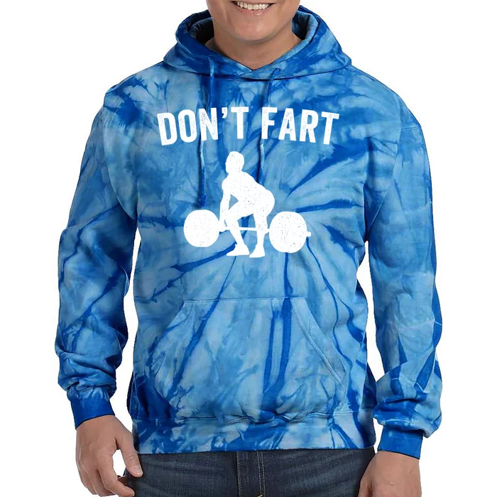 Don't Fart Funny Weight Lifting Gym Workout Fitness Weights Great Gift Tie Dye Hoodie