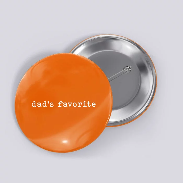 DadS Favorite Funny Daughter Trendy Favorite Child Button