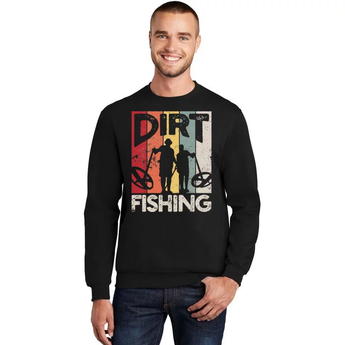 Dirt Fishing Funny Beach Treasure Detecting Metal Detector Tall Sweatshirt