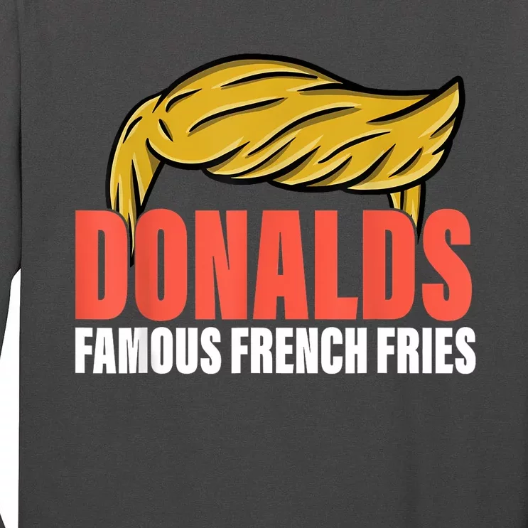 Donalds Famous French Fries Trump Cooks And Serving Fries Tall Long Sleeve T-Shirt