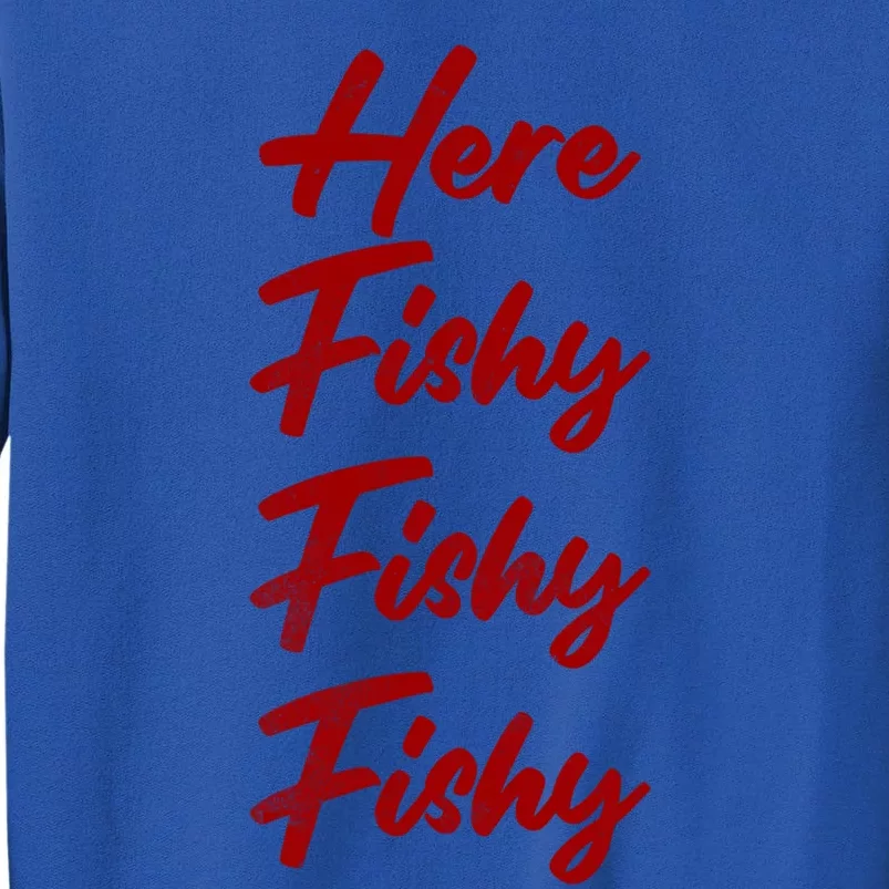 Distressed Funny Fishing Here Fishy Love Summer Lake Gift Tall Sweatshirt