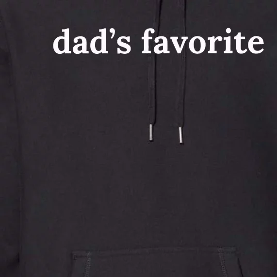 DadS Favorite Funny Favorite Child Family Premium Hoodie