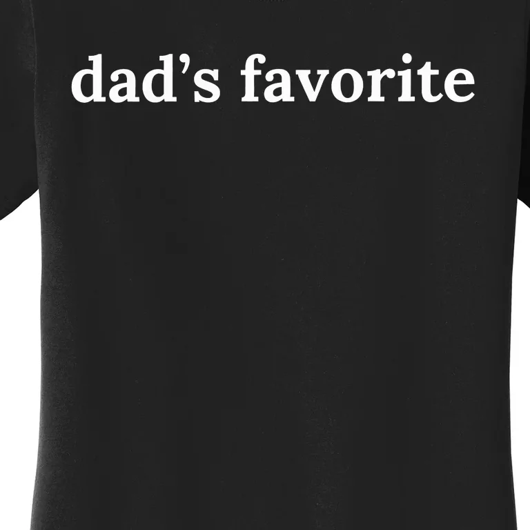 DadS Favorite Funny Favorite Child Family Women's T-Shirt