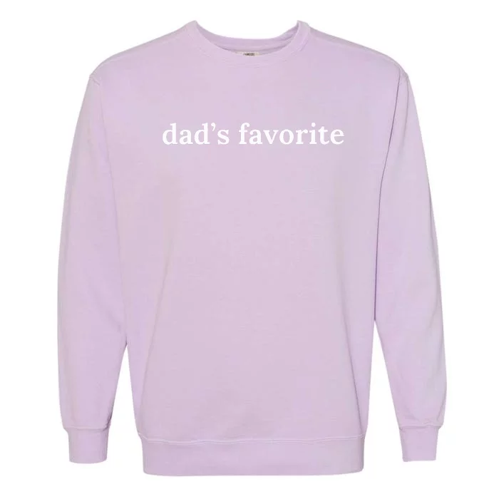 DadS Favorite Funny Favorite Child Family Garment-Dyed Sweatshirt