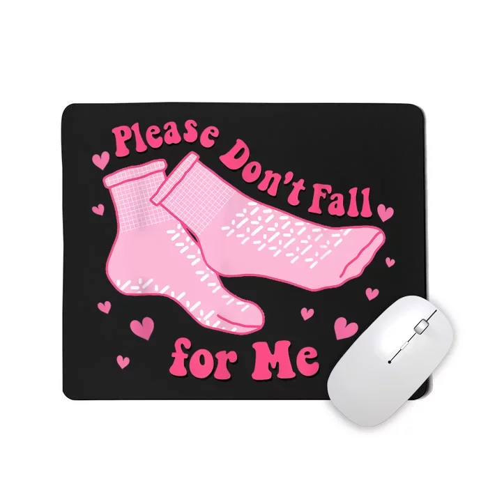 Dont Fall For Me Valentines Day Non Slip Socks Nurse Pct Cna Mousepad