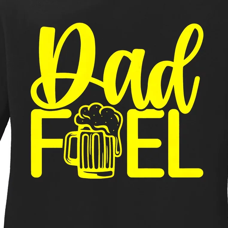 Dad Fuel Father Gift FatherS Day Ladies Long Sleeve Shirt