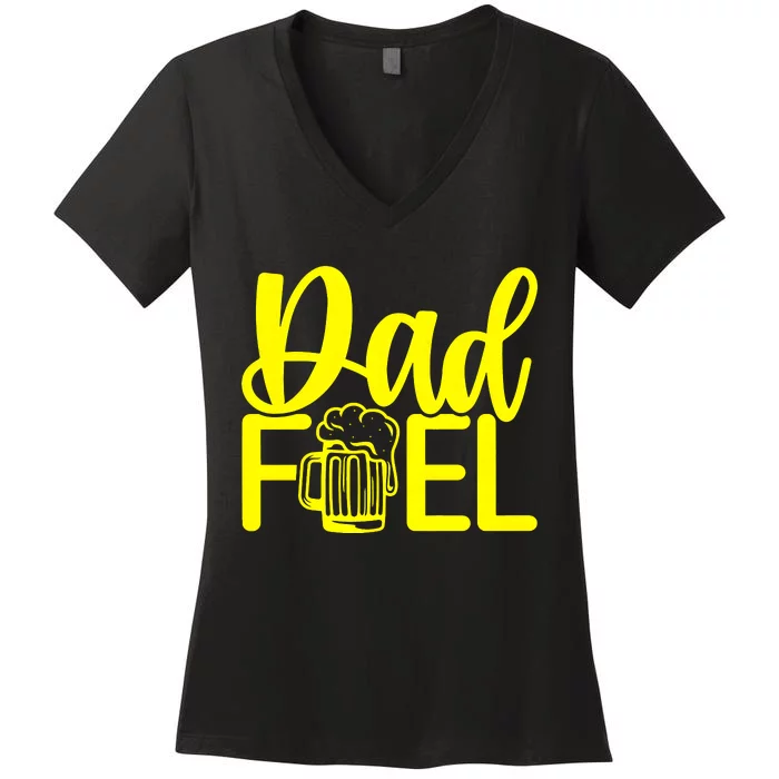 Dad Fuel Father Gift FatherS Day Women's V-Neck T-Shirt