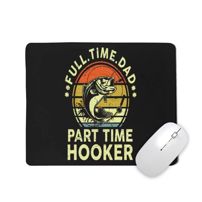 Dad Fishing Fathers Day Gift Part Time Hooker Funny Mousepad