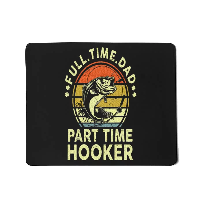 Dad Fishing Fathers Day Gift Part Time Hooker Funny Mousepad