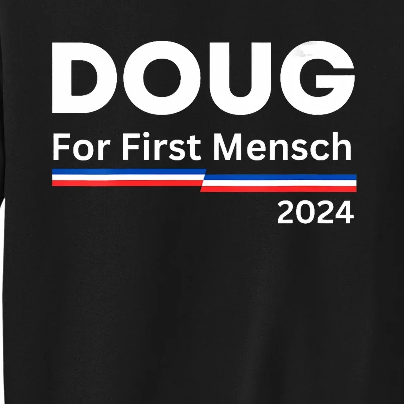 Doug For First Mensch Yiddish Pun Kamala Harris Hebrew Tall Sweatshirt