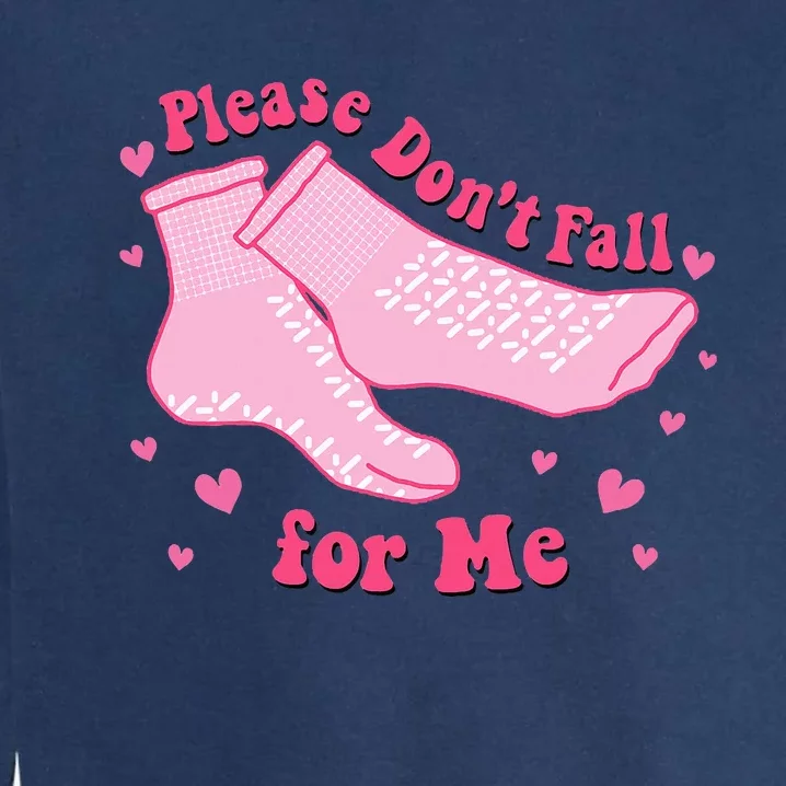 Dont Fall For Me Valentines Day Non Slip Socks Nurse Pct Cna Garment-Dyed Sweatshirt