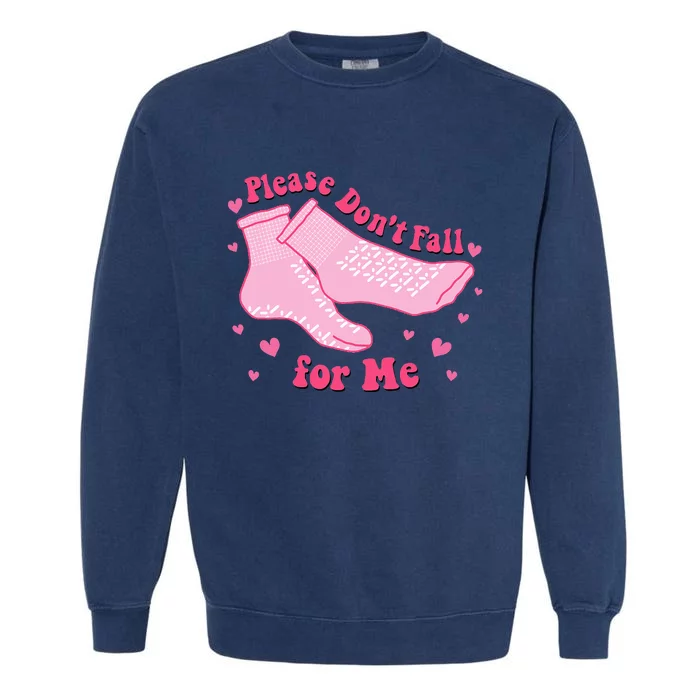 Dont Fall For Me Valentines Day Non Slip Socks Nurse Pct Cna Garment-Dyed Sweatshirt