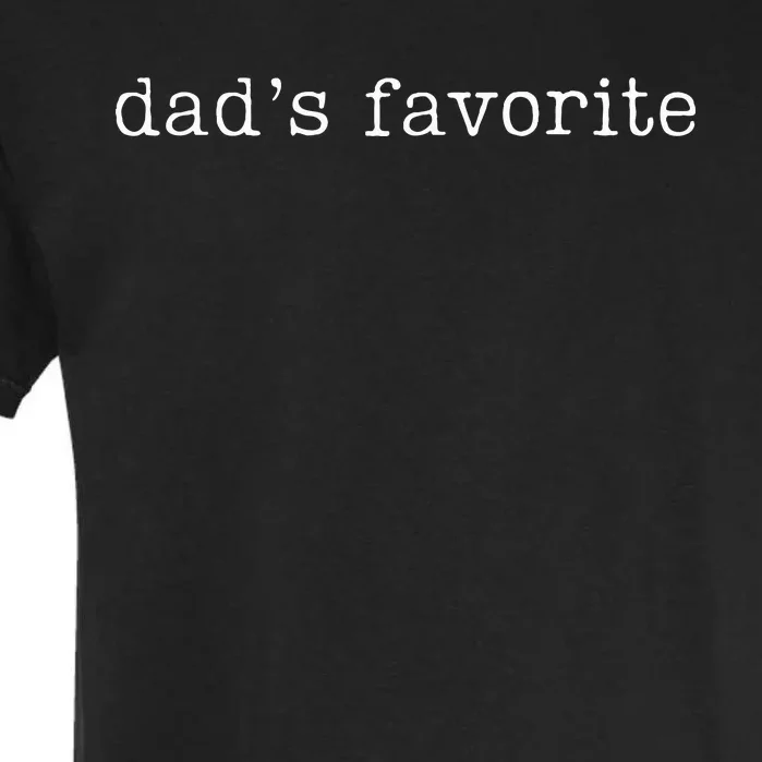 Dad's Favorite Funny Daughter Trendy Favorite Child Garment-Dyed Heavyweight T-Shirt