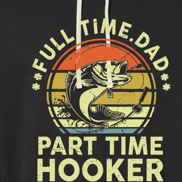 Dad Fishing Fathers Day Gift Part Time Hooker Funny Garment-Dyed Fleece Hoodie