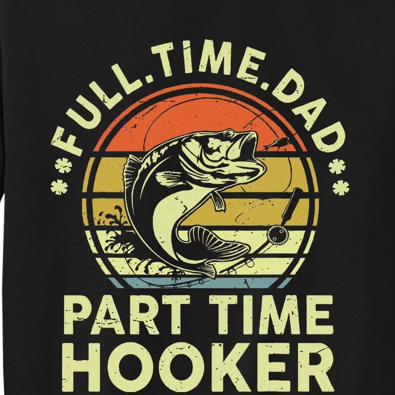 Dad Fishing Fathers Day Gift Part Time Hooker Funny Sweatshirt