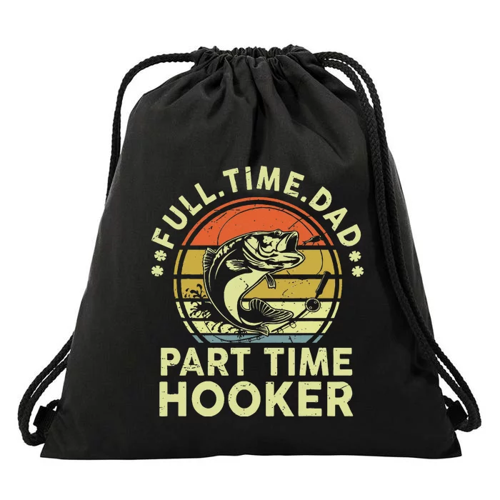 Dad Fishing Fathers Day Gift Part Time Hooker Funny Drawstring Bag