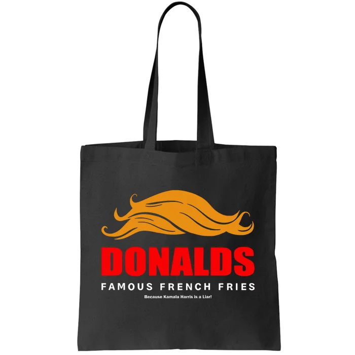 Donalds Famous French Fries Because Kamala Harris Is A Liar Tote Bag