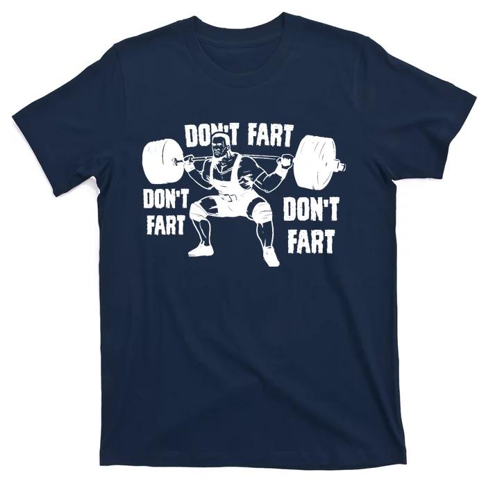 Don't Fart Funny Fitness Gym Workout Weights Squat T-Shirt