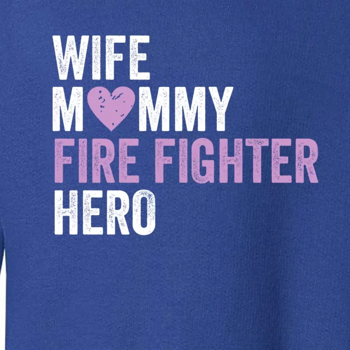 Distressed Fire Fighter Gift Wife Mommy Fire Fighter Hero Gift Toddler Sweatshirt