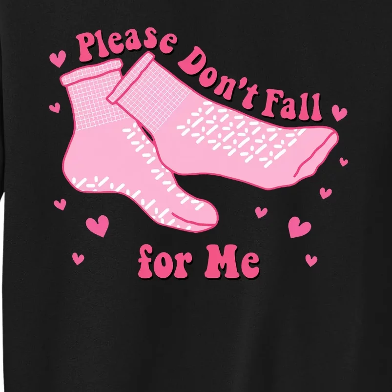 Dont Fall For Me Valentines Day Socks Pct Cna Funny Nurse Tall Sweatshirt