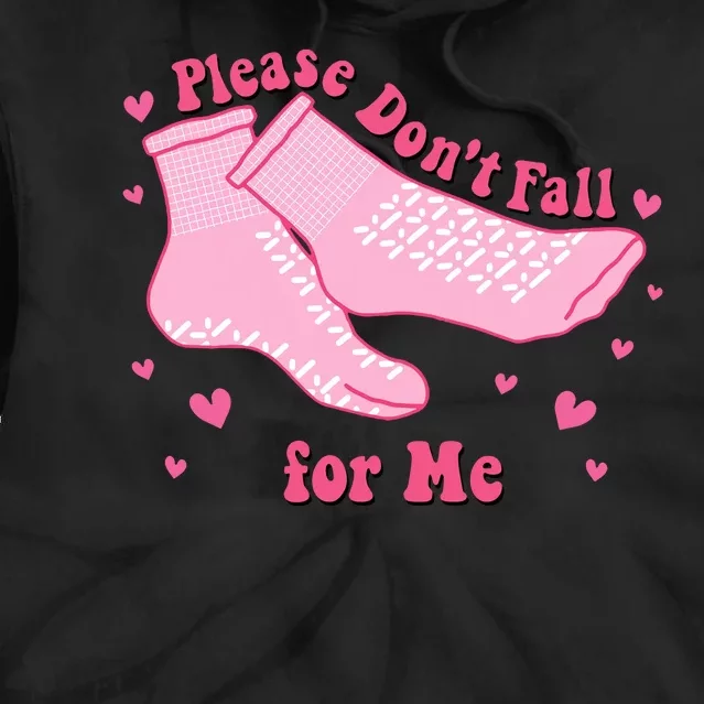 Dont Fall For Me Valentines Day Socks Pct Cna Funny Nurse Tie Dye Hoodie