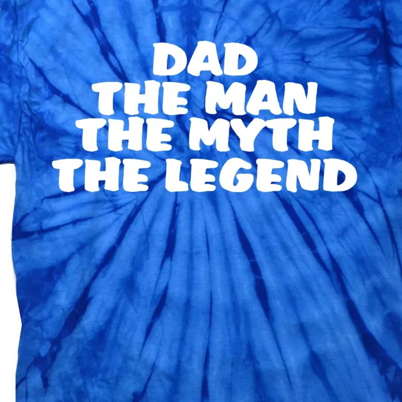 Dad Funny Gift Dad The The Myth The Legend Great Gift Tie-Dye T-Shirt