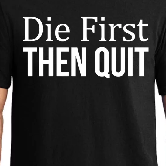 Die First Gift Then Quit Gift Pajama Set