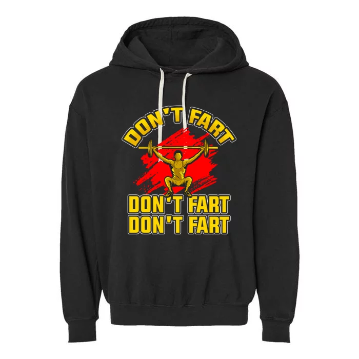 Don't Fart Gym Funny Gift Funny Squats Workout Meaningful Gift Garment-Dyed Fleece Hoodie