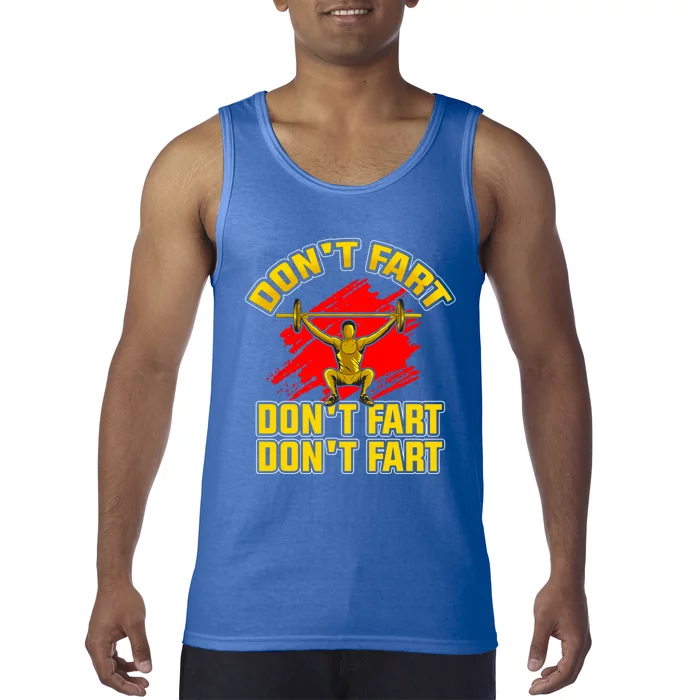 Don't Fart Gym Funny Gift Funny Squats Workout Meaningful Gift Tank Top