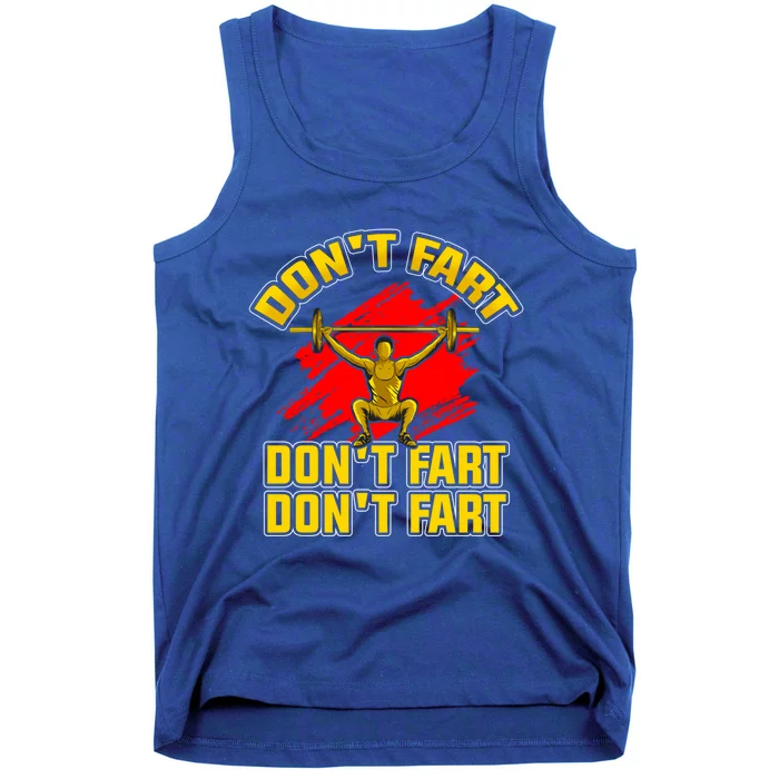 Don't Fart Gym Funny Gift Funny Squats Workout Meaningful Gift Tank Top