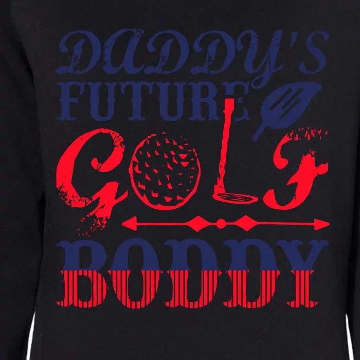 Daddy's Future Golf Boddy Womens California Wash Sweatshirt