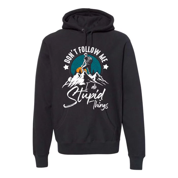 DonT Follow Hiker Climber Hiking Lover Premium Hoodie